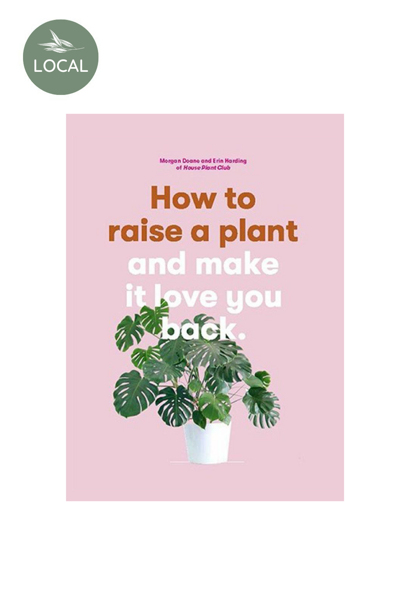 How to Raise a Plant and Make It Love You Back-Chronicle Books-ECOVIBE