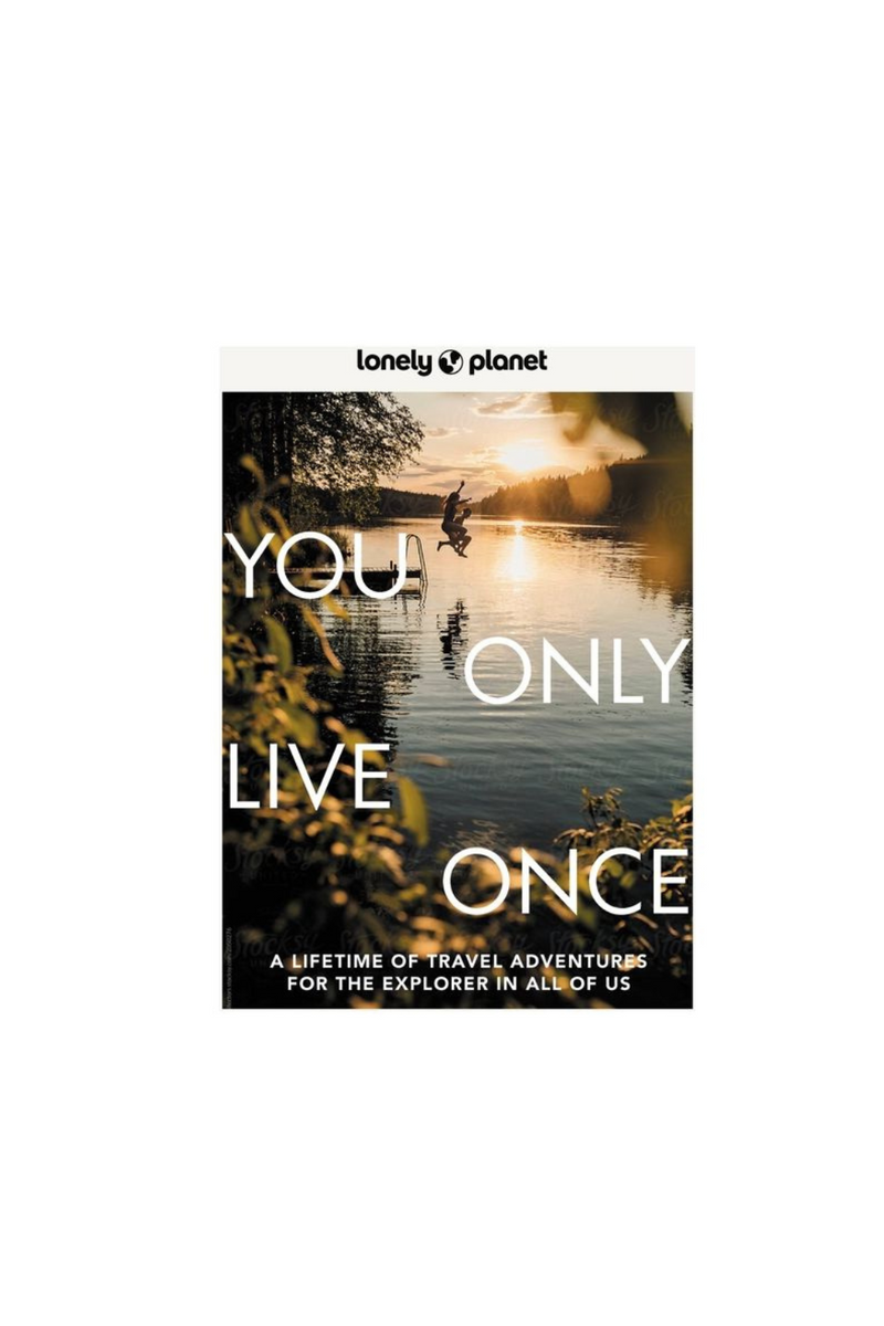 You Only Live Once: A Lifetime of Travel Adventures For the Explorer in All of Us  By Lonely Planet