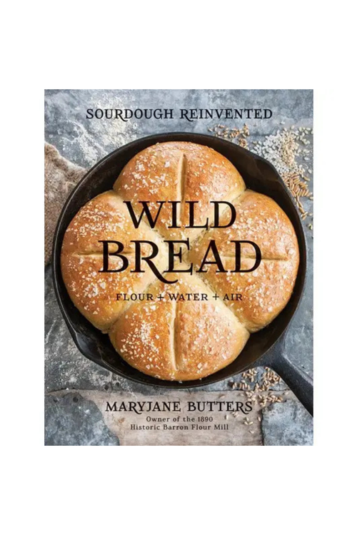 Wild Bread: Sourdough Reinvented