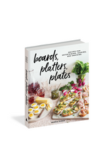 Boards, Platters, Plates: Recipes for Entertaining, Sharing, and Snacking  By Maria Zizka