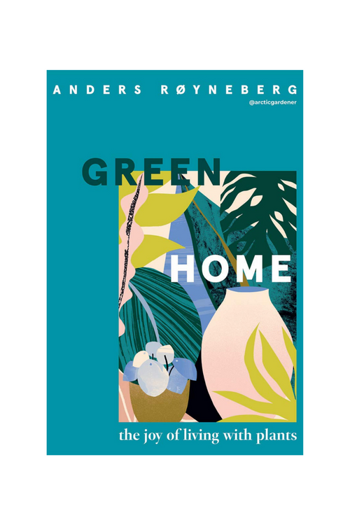 Chronicle Books Green Home: The Joy of Living with Plants by Anders Royneberg