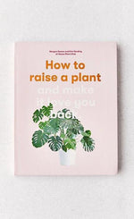 How to Raise a Plant: (and Make It Love You Back) by Erin Harding and Morgan Doane, Book