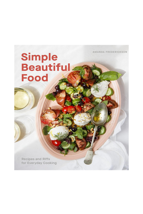 Simple Beautiful Food Recipies And Riffs For Everyday Cooking