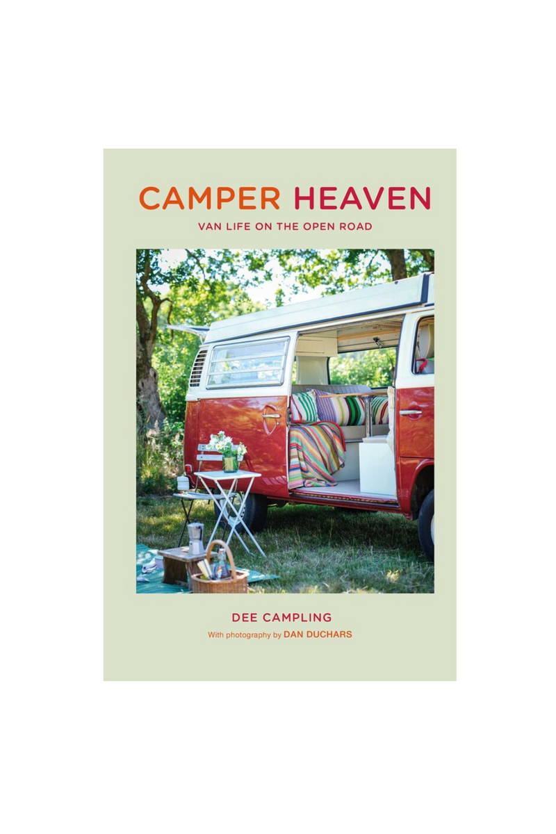 Camper Heaven: Van Life on the Open Road  By Dee Campling  Photography by Dan Duchars