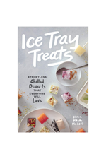 Ice Tray Treats: Effortless Chilled Desserts That Everyone Will Love By Olivia Mack McCool